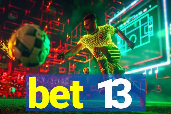 bet 13